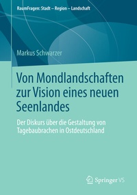 Enlarge image Cover: Von Mondlandschaften zur Vision eines neuen Seenlandes - Springer VS