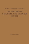 Cover: Die Ern&auml;hrung Gesunder und Kranker Kinder f&uuml;r &Auml;rzte und Studierende der Medizin - Springer