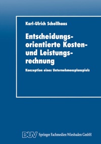 Abbildung von: Entscheidungsorientierte Kosten- und Leistungsrechnung - Deutscher Universitätsverlag