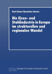 Abbildung von: Die Eisen- und Stahlindustrie in Europa im strukturellen und regionalen Wandel - Deutscher Universitätsverlag