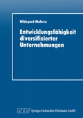 Cover: Entwicklungsf&auml;higkeit diversifizierter Unternehmungen - Deutscher Universit&auml;tsverlag