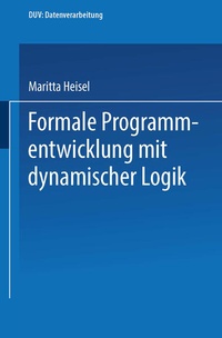 Enlarge image Cover: Formale Programmentwicklung mit dynamischer Logik - Deutscher Universitätsverlag