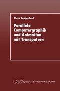 Cover: Parallele Computergraphik und Animation mit Transputern - Deutscher Universit&auml;tsverlag