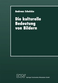 Cover: Die kulturelle Bedeutung von Bildern - Deutscher Universit&auml;tsverlag