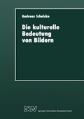 Cover: Die kulturelle Bedeutung von Bildern - Deutscher Universit&auml;tsverlag