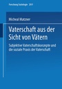 Cover: Vaterschaft aus der Sicht von Vätern - VS Verlag für Sozialwissenschaften