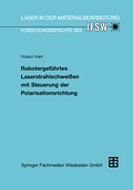Cover: Robotergef&uuml;hrtes Laserstrahlschwei&szlig;en mit Steuerung der Polarisationsrichtung - Vieweg+Teubner Verlag