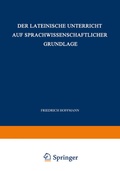 Cover: Der Lateinische Unterricht auf Sprachwissenschaftlicher Grundlage - Vieweg+Teubner Verlag