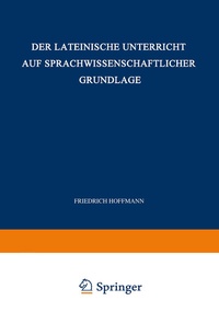 Abbildung von: Der Lateinische Unterricht auf Sprachwissenschaftlicher Grundlage - Vieweg+Teubner Verlag
