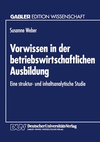 Abbildung von: Vorwissen in der betriebswirtschaftlichen Ausbildung - Deutscher Universitätsverlag