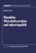 Cover: R&auml;umliche Wirtschaftsstruktur und Industriepolitik - Deutscher Universit&auml;tsverlag