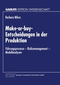 Cover: Make-or-buy-Entscheidungen in der Produktion - Deutscher Universit&auml;tsverlag