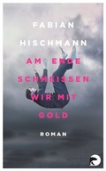 Cover: Am Ende schmei&szlig;en wir mit Gold - Berlin Verlag