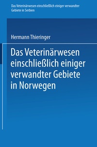 Abbildung von: Das Veterinärwesen einschließlich einiger verwandter Gebiete in Serbien. Das Veterinärwesen einschließlich einiger verwandter Gebiete in Norwegen - Springer