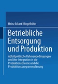 Cover: Betriebliche Entsorgung und Produktion - Deutscher Universit&auml;tsverlag