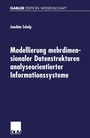 Cover: Modellierung mehrdimensionaler Datenstrukturen analyseorientierter Informationssysteme - Deutscher Universitätsverlag