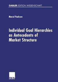 Abbildung von: Individual Goal Hierarchies as Antecedents of Market Structures - Deutscher Universitätsverlag
