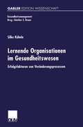 Cover: Lernende Organisationen im Gesundheitswesen - Deutscher Universit&auml;tsverlag