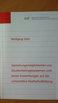 Cover: Gestaltungsm&ouml;glichkeiten von Studienbeitragssystemen und deren Auswirkung auf die universit&auml;re Hochschulbildung - Bayerisches Staatsinst. f. Hochschulforsch.