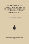 Cover: Georg Jellineks Anorganische Lehre in ihren Grundz&uuml;gen als Rechtssystem Dargestellt - Springer