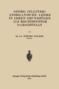 Cover: Georg Jellineks Anorganische Lehre in ihren Grundz&uuml;gen als Rechtssystem Dargestellt - Springer