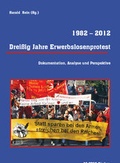Cover: Drei&szlig;ig Jahre Erwerbslosenprotest 1982 - 2012 - Verein zur F&ouml;rderung der sozialpolitischen Arbeit