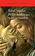 Cover: Pasi&oacute;n del dios que quiso ser hombre - Acantilado