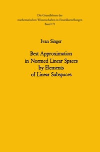 Enlarge image Cover: Best Approximation in Normed Linear Spaces by Elements of Linear Subspaces - Springer