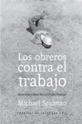 Cover: Los obreros contra el trabajo : Barcelona y Par&iacute;s bajo el Frente Popular - Pepitas de calabaza