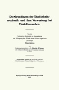Cover: Die Grundlagen der &Auml;hnlichkeitsmechanik und ihre Verwertung bei Modellversuchen - Springer