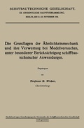 Cover: Die Grundlagen der &Auml;hnlichkeitsmechanik und ihre Verwertung bei Modellversuchen, unter besonderer Ber&uuml;cksichtigung schiffbautechnischer Anwendungen - Springer