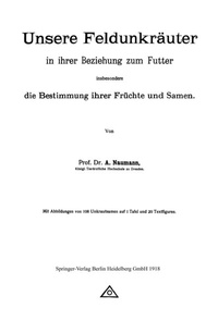 Abbildung von: Unsere Feldunkräuter in ihrer Beziehung zum Futter, insbesondere die Bestimmung ihrer Früchte und Samen - Springer