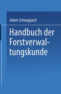 Abbildung von: Handbuch der Forstverwaltungskunde - Springer