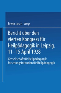 Abbildung von: Bericht über den Vierten Kongress für Heilpädagogik in Leipzig, 11.-15. April 1928 - Springer