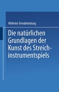 Abbildung von: Die natürlichen Grundlagen der Kunst des Streichinstrumentspiels - Springer