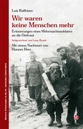 Cover: Wir waren keine Menschen mehr - Edition Raetia