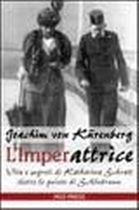 Abbildung von: L' imperattrice. Vita e segreti di Katharina Schratt dietro le quinte di Schönbrunn - Memorie;Mgs Press