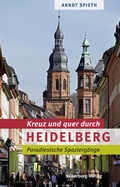Cover: Kreuz und quer durch Heidelberg - Silberburg