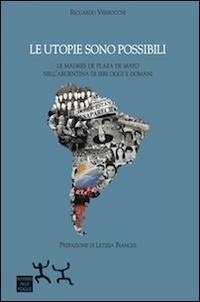 Abbildung von: Le utopie sono possibili. Le Madres di Plaza de Mayo nell'Argentina di ieri oggi e domani - Sensibili alle Foglie