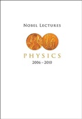 Cover: Nobel Lectures In Physics (2006-2010) - World Scientific Publishing Co Pte Ltd