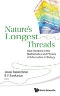 Cover: Nature's Longest Threads: New Frontiers In The Mathematics And Physics Of Information In Biology - World Scientific Publishing Co Pte Ltd