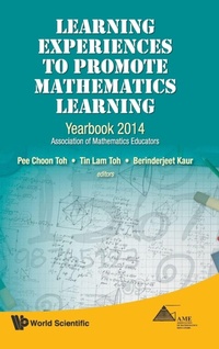 Enlarge image Cover: Learning Experiences To Promote Mathematics Learning: Yearbook 2014, Association Of Mathematics Educators - World Scientific Publishing Co Pte Ltd