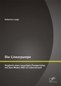 Cover: Die Linearpumpe: Vergleich eines neuartigen Pumpprinzips mit dem Medos-VAD im Laborversuch - Diplomica Verlag