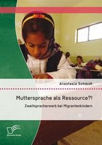 Abbildung von: Muttersprache als Ressource?! Zweitspracherwerb bei Migrantenkindern - Diplomica Verlag