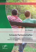 Cover: Schwule Partnerschaften: Eine vergleichsweise junge Beziehungsform zwischen Akzeptanz, Ambivalenz und Ablehnung - Diplomica Verlag