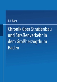 Abbildung von: Chronik über Straßenbau und Straßenverkehr in dem Großherzogthum Baden - Springer