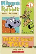 Cover: Hippo & Rabbit in Three Short Tales (Scholastic Reader, Level 1) - Scholastic US