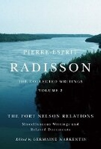 Enlarge image Cover: Pierre-Esprit Radisson: the Collected Writings, Volume 2 - McGill-Queen's University Press