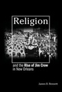 Cover: Religion and the Rise of Jim Crow in New Orleans - Princeton University Press