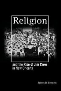 Enlarge image Cover: Religion and the Rise of Jim Crow in New Orleans - Princeton University Press
